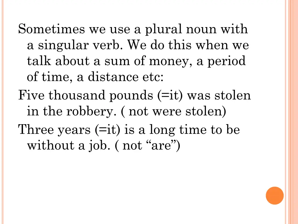 sometimes we use a plural noun with a singular