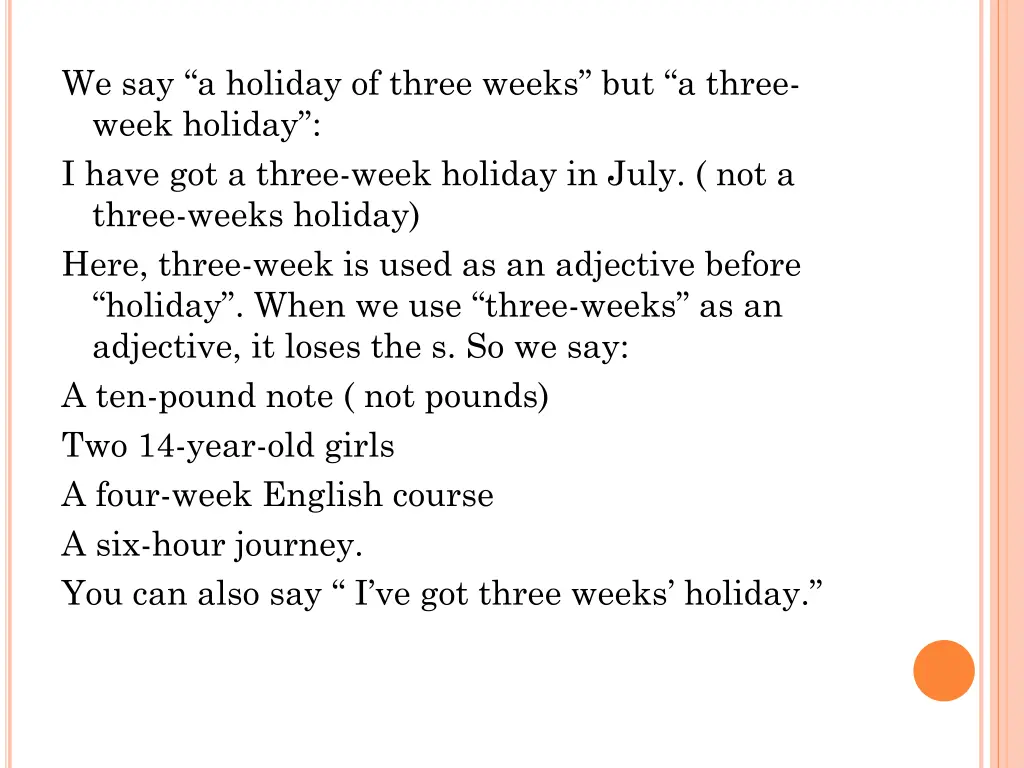 we say a holiday of three weeks but a three week