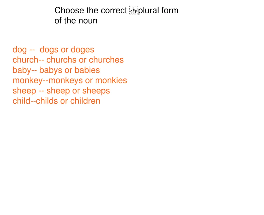 choose the correct plural form of the noun