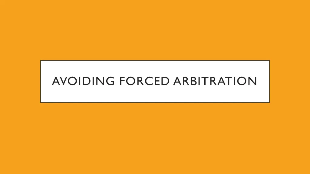 avoiding forced arbitration