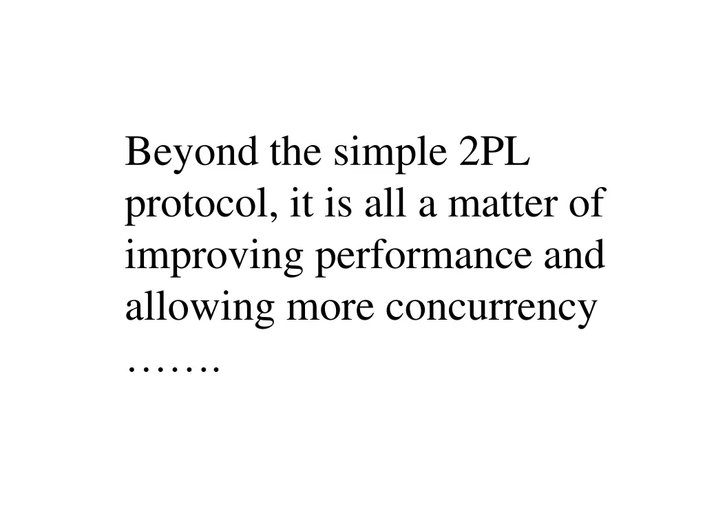 beyond the simple 2pl protocol it is all a matter