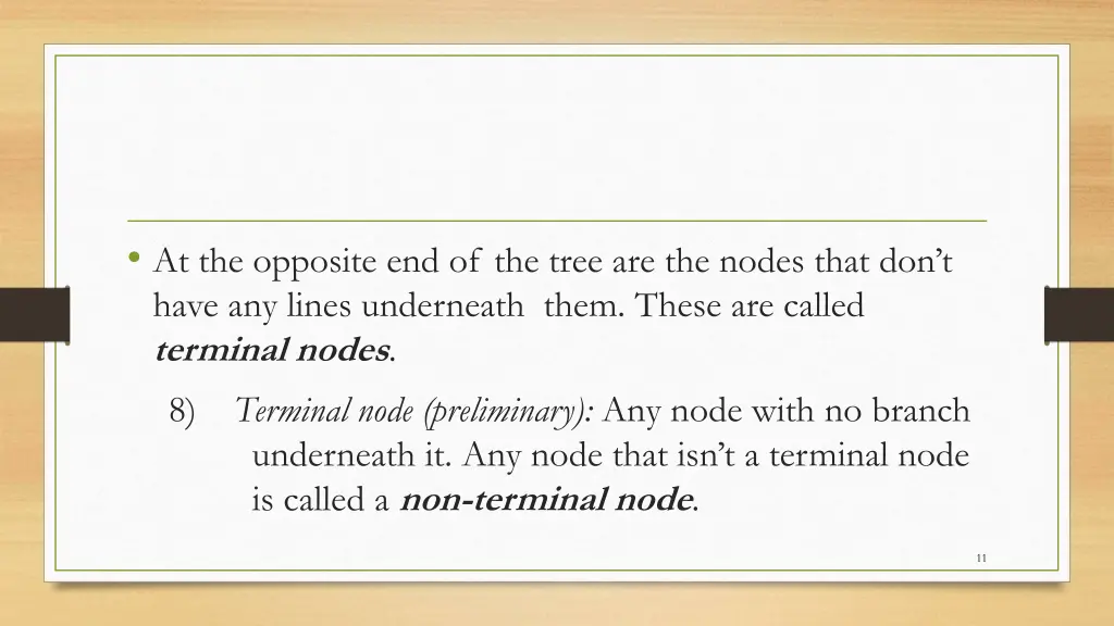 at the opposite end of the tree are the nodes