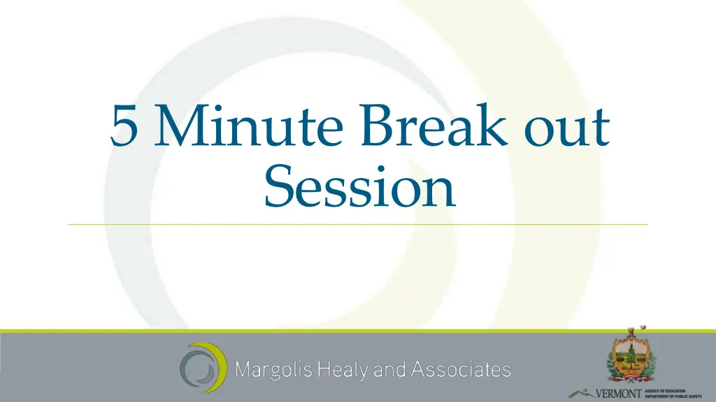 5 minute break out session