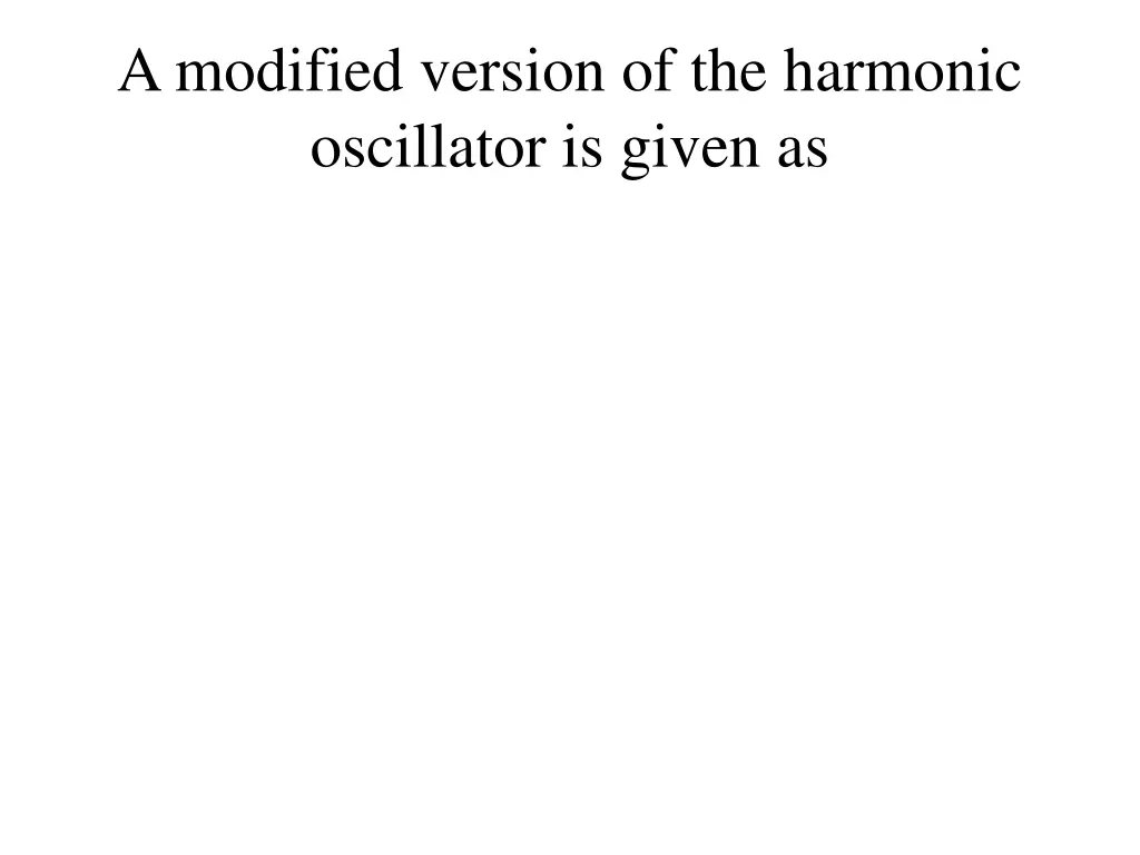 a modified version of the harmonic oscillator