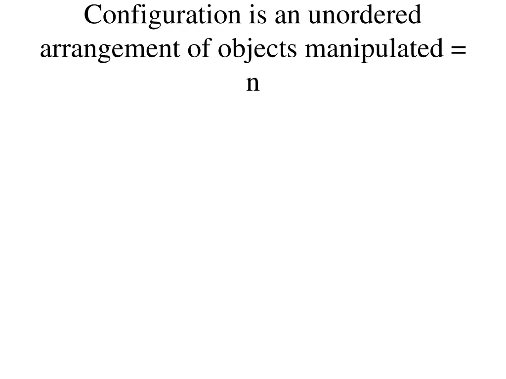 configuration is an unordered arrangement