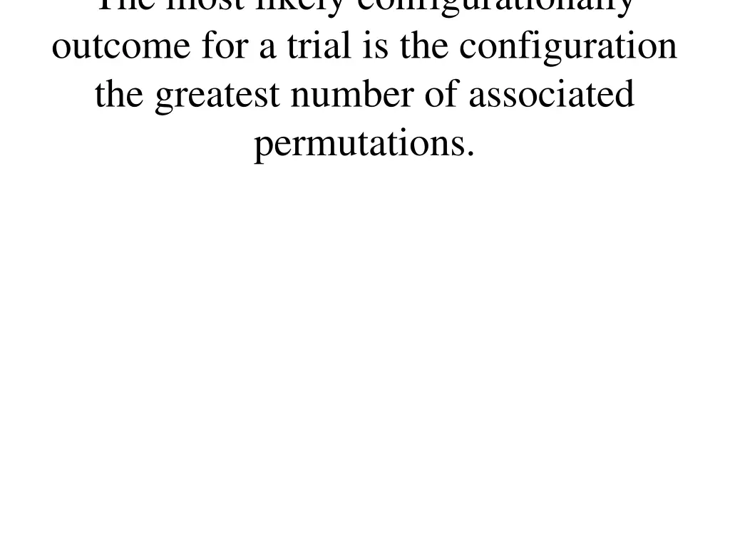 the most likely configurationally outcome