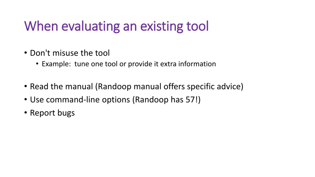 when evaluating an existing tool when evaluating