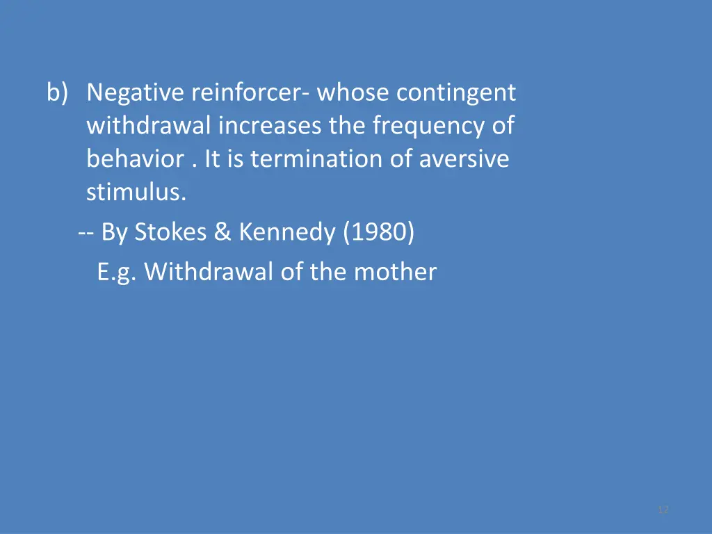 b negative reinforcer whose contingent withdrawal
