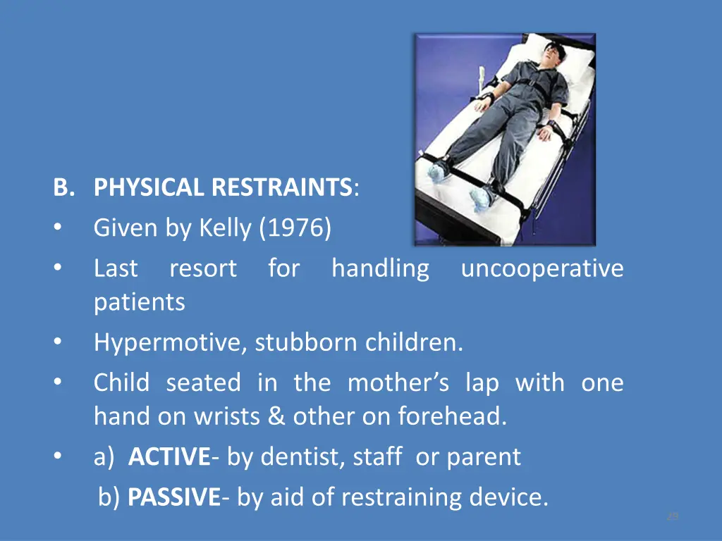 b physical restraints given by kelly 1976 last