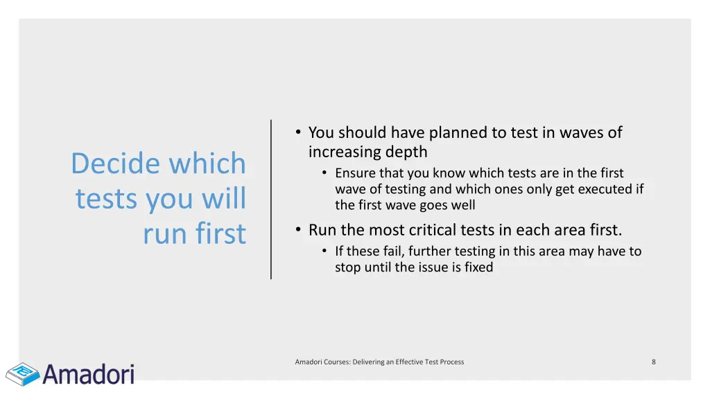you should have planned to test in waves