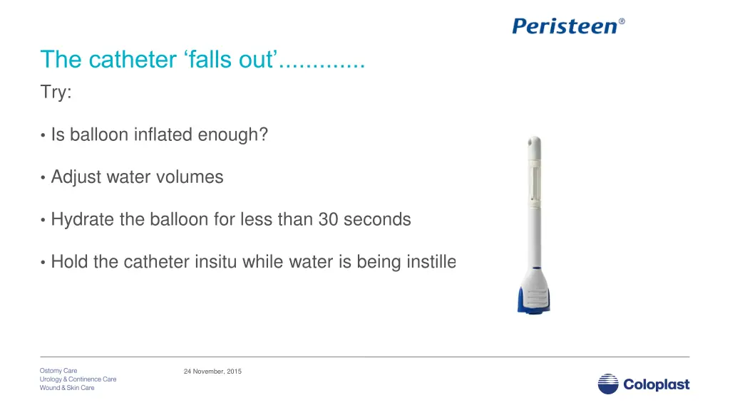 the catheter falls out try