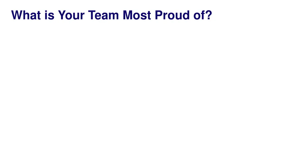 what is your team most proud of