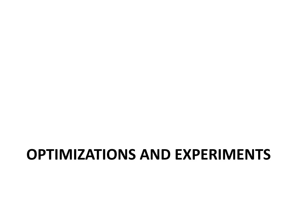 optimizations and experiments