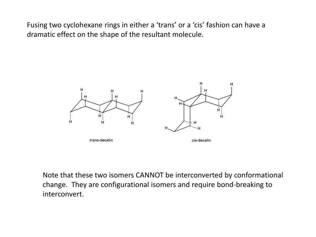 fusing two cyclohexane rings in either a trans