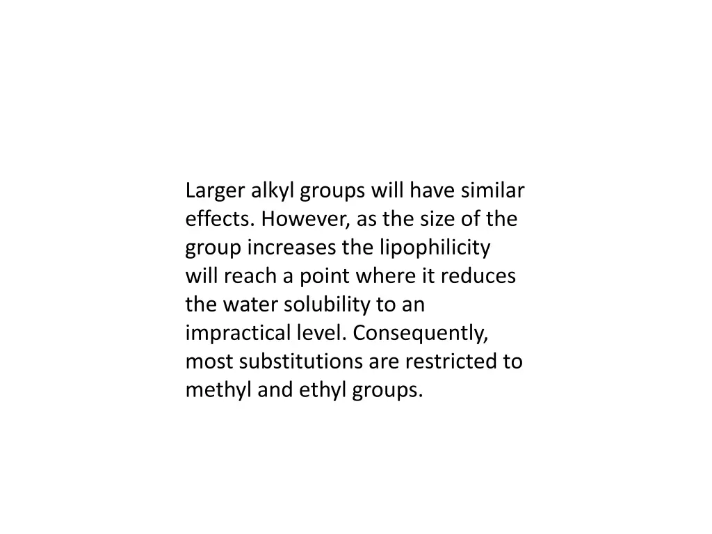 larger alkyl groups will have similar effects