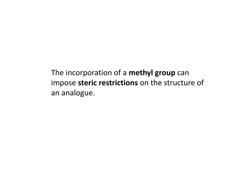 the incorporation of a methyl group can impose