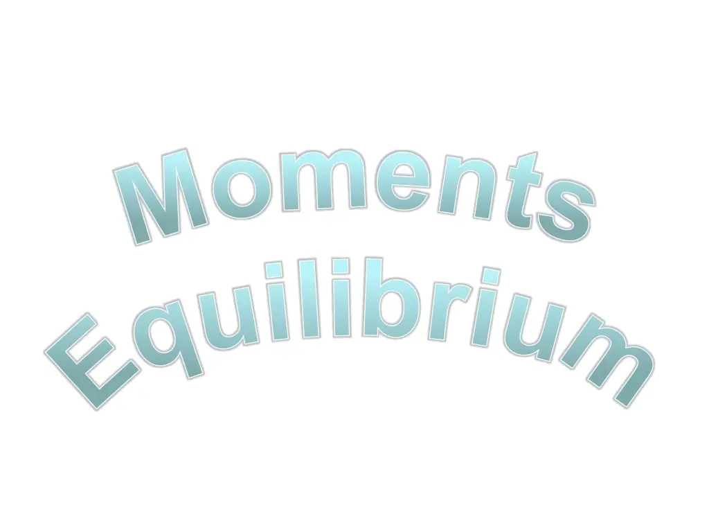 m o m e n t s e q u i l i b r i u m