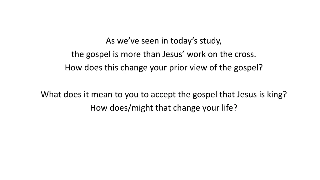 as we ve seen in today s study the gospel is more