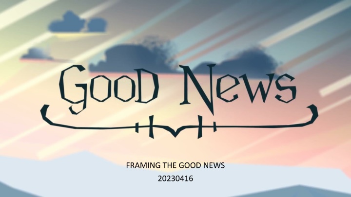 framing the good news