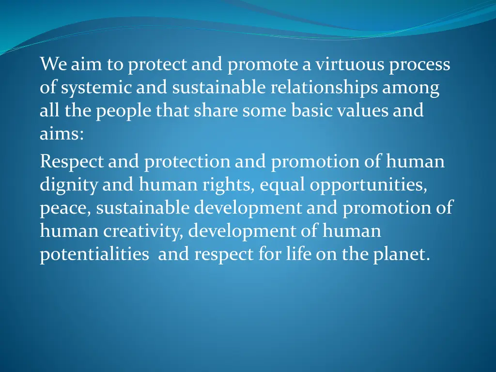 we aim to protect and promote a virtuous process