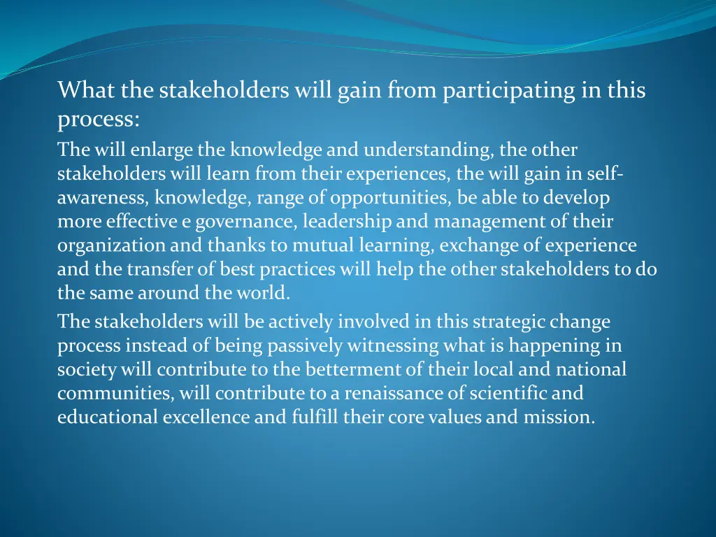 what the stakeholders will gain from