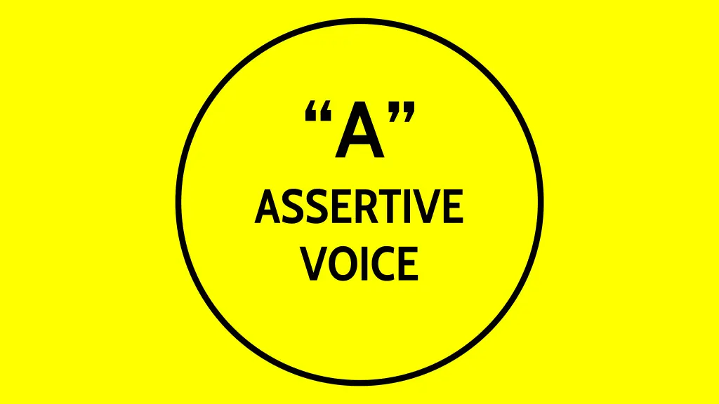 a assertive voice