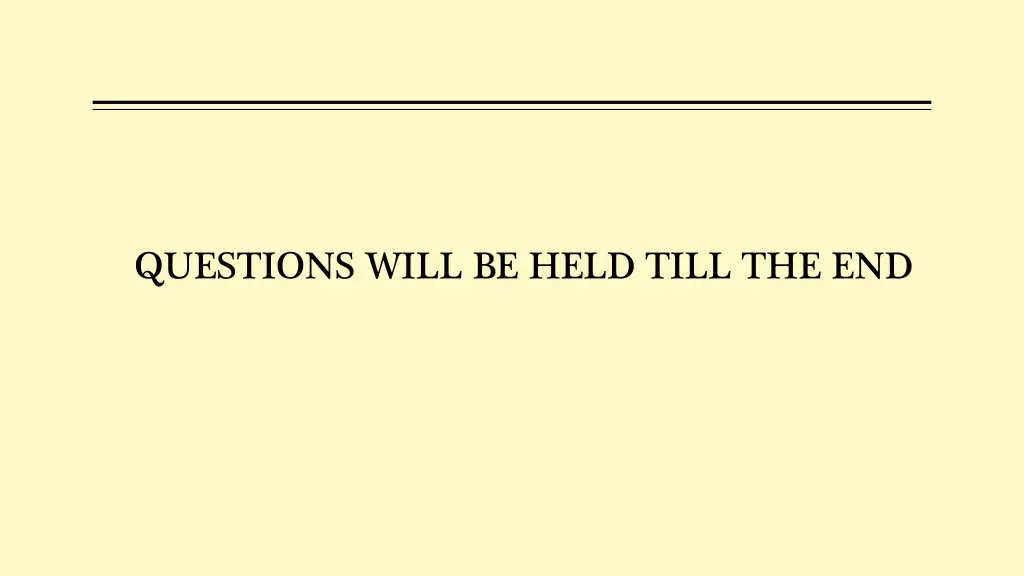 questions will be held till the end