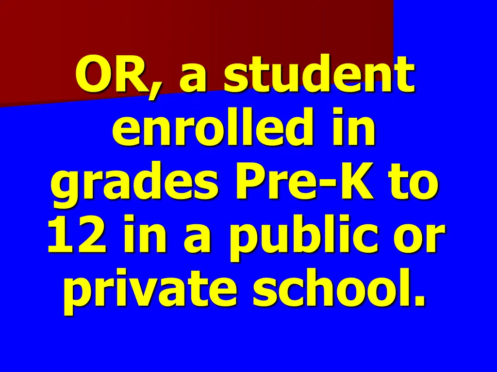 or a student enrolled in grades