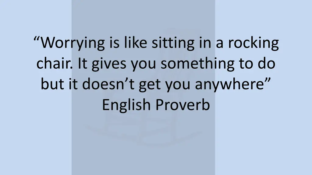 worrying is like sitting in a rocking chair