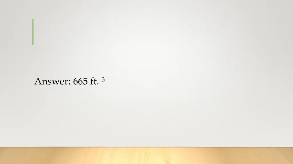 answer 665 ft 3