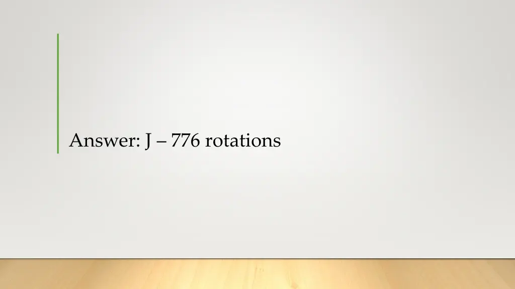 answer j 776 rotations