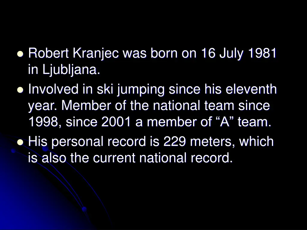 robert kranjec was born on 16 july 1981