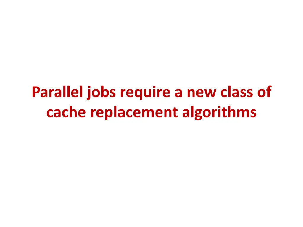 parallel jobs require a new class of cache