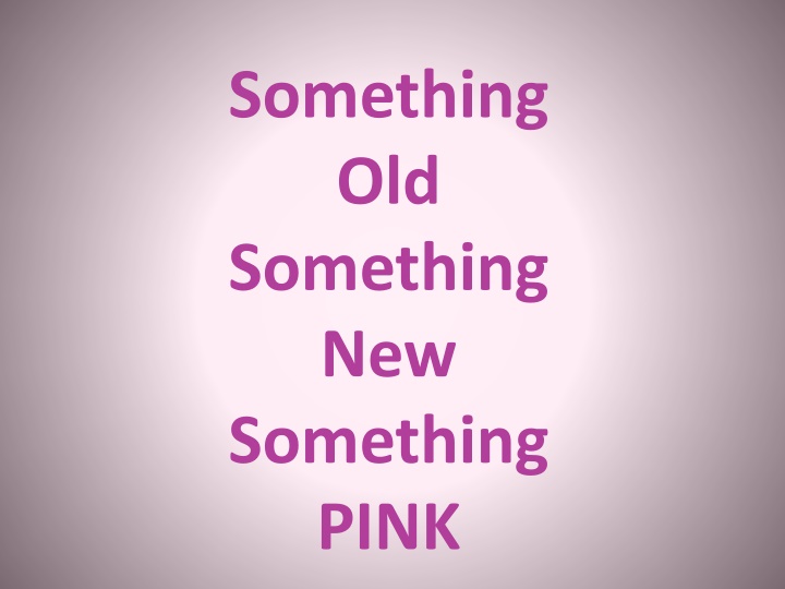 something old something new something pink