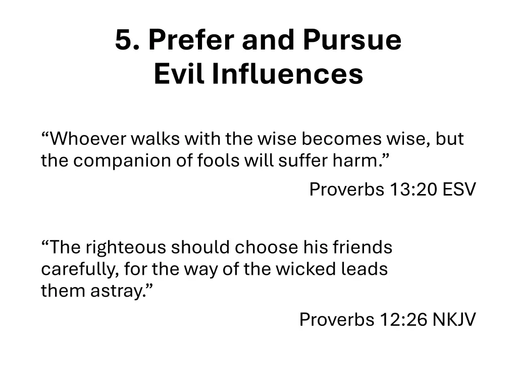 5 prefer and pursue evil influences