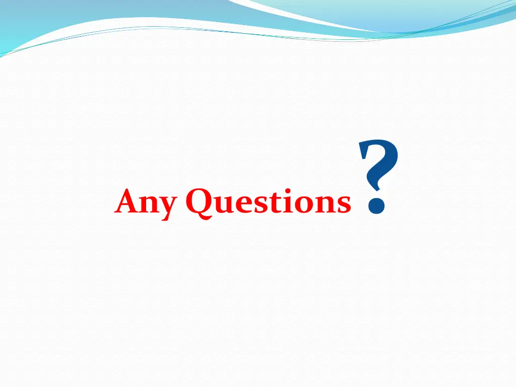 any questions