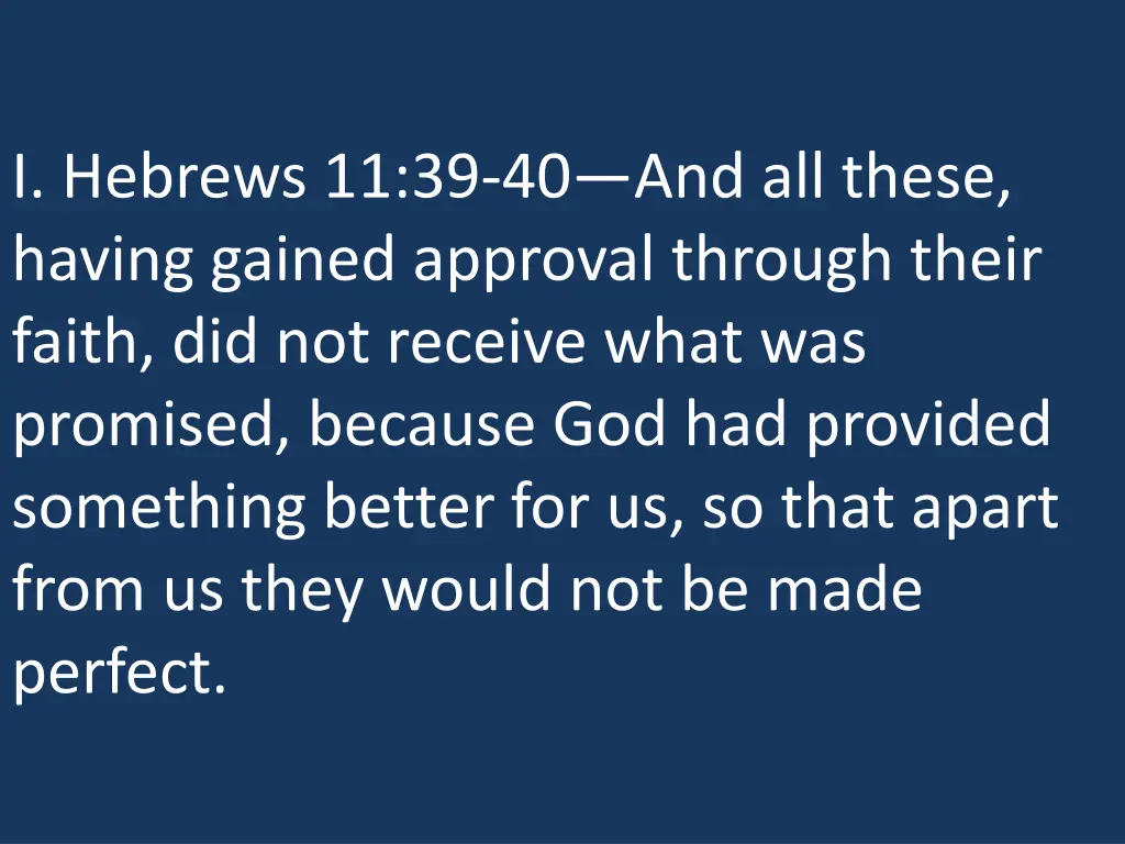 i hebrews 11 39 40 and all these having gained