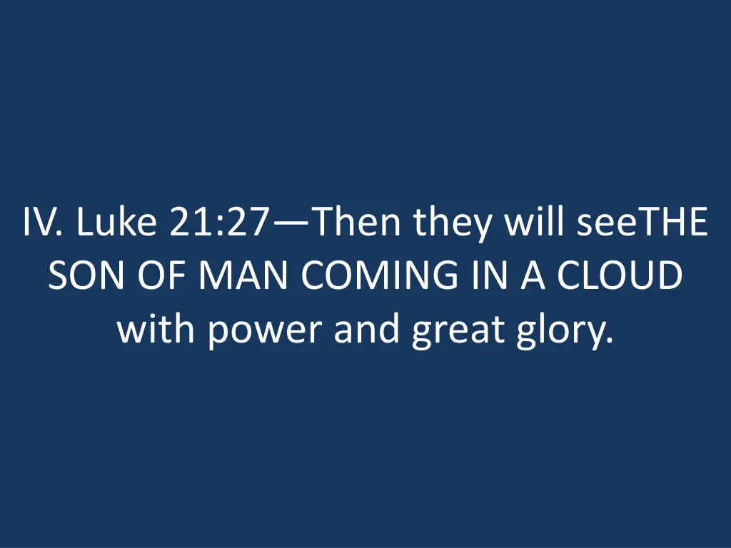 iv luke 21 27 then they will seethe