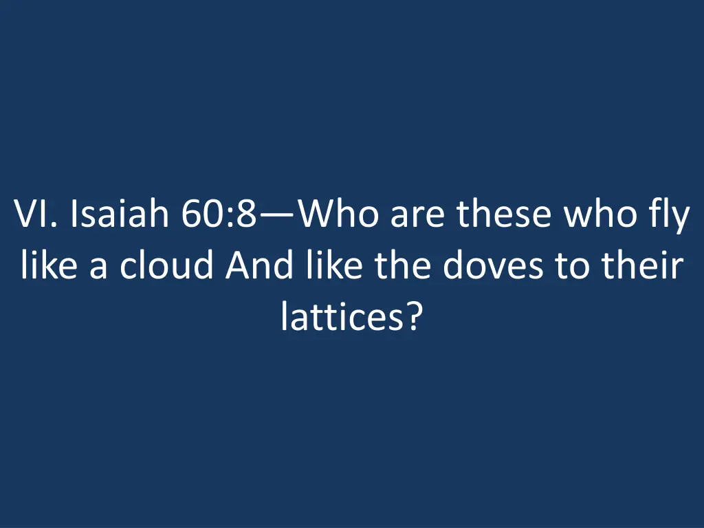 vi isaiah 60 8 who are these who fly like a cloud