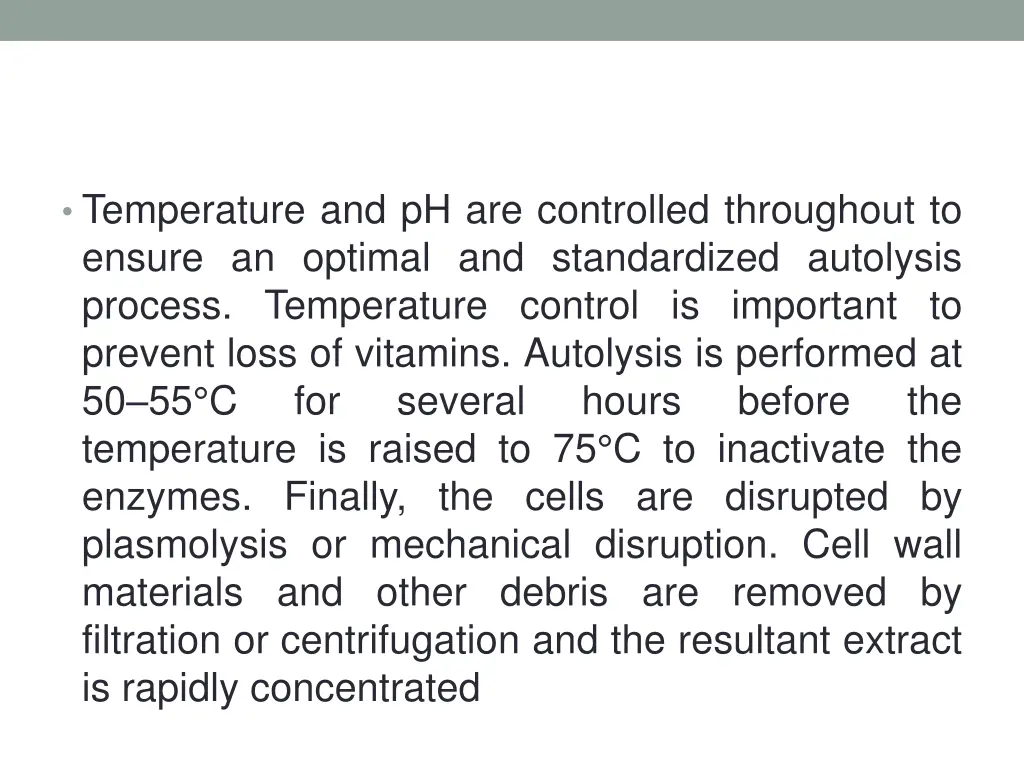 temperature and ph are controlled throughout