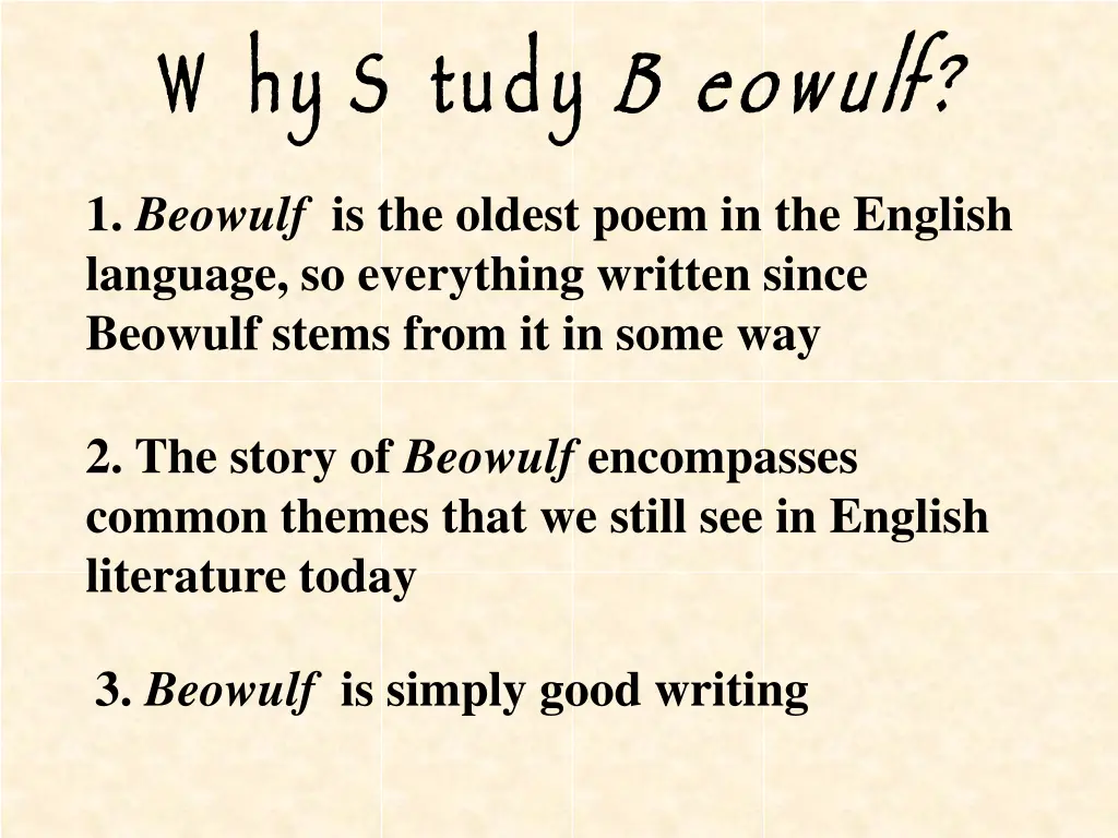 w hy s tudy 1 beowulf is the oldest poem