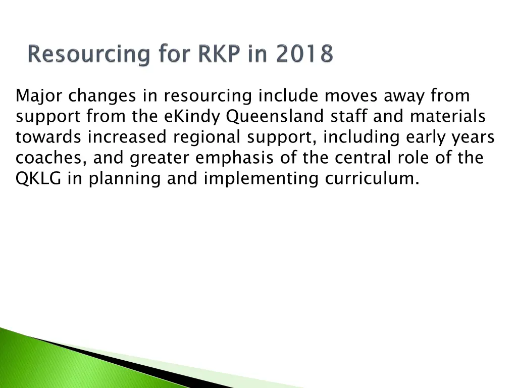 major changes in resourcing include moves away