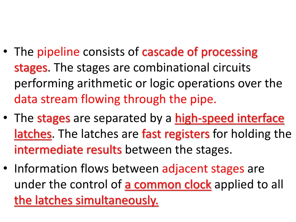the pipeline consists of cascade of processing