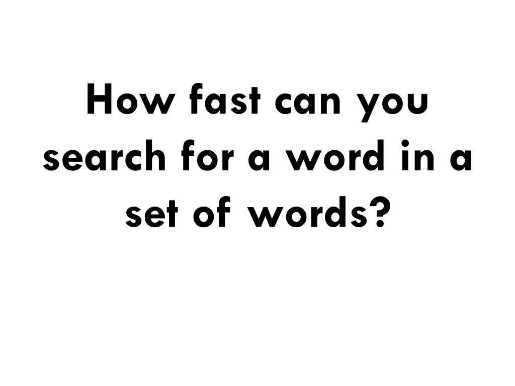how fast can you search for a word