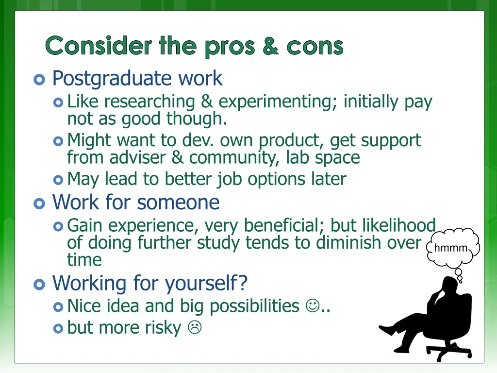 consider the pros cons postgraduate work like