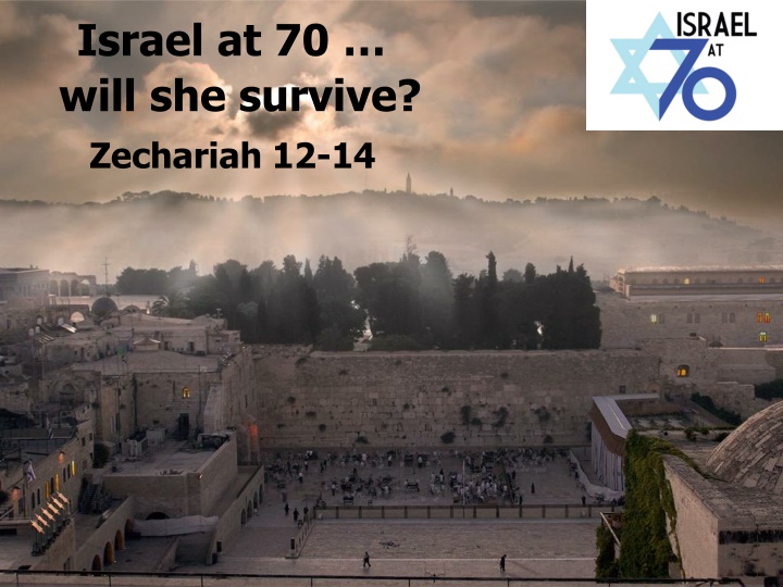 israel at 70 will she survive zechariah 12 14