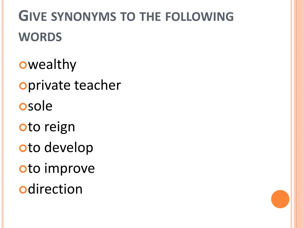 g ive synonyms to the following words