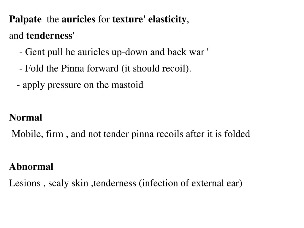 palpate the auricles for texture elasticity