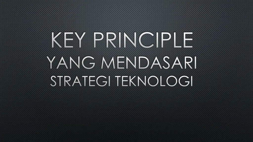 key principle yang mendasari strategi teknologi