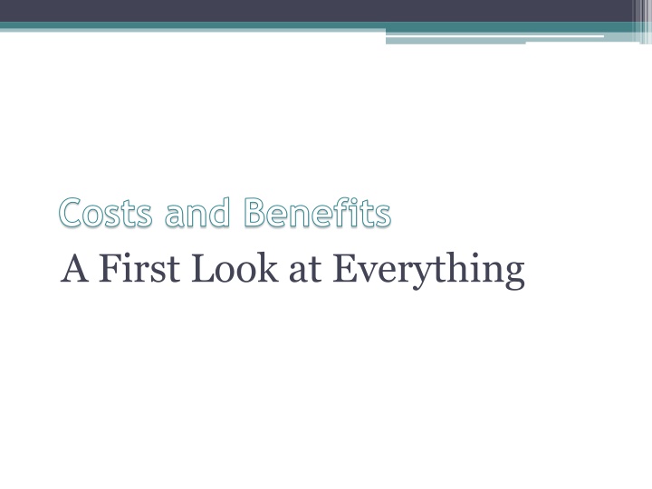 costs and benefits a first look at everything